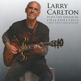 Larry Carlton Plays The Sound Of Philadelphia