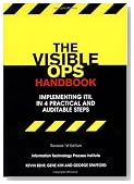 The Visible Ops Handbook: Implementing ITIL in 4 Practical and Auditable Steps
