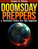 Doomsday Preppers: A Practical Guide for the Beginner