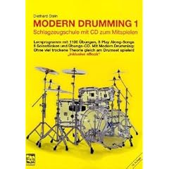 Modern Drumming. Schlagzeugschule mit CD zum Mitspielen: Modern Drumming, Bd.1. Lernprogramm mit 1100 �bungen, 5 Solost�cken, 8 Play Along-Songs incl. �bungs-CD