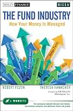 The Fund Industry: How Your Money is Managed (Wiley Finance)