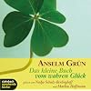 Das kleine Buch vom wahren Gl�ck. Ein Inspirationsh�rbuch. 1 CD