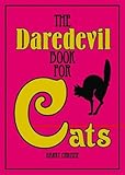 The daredevil book for cats : what cats really think!