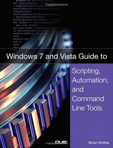 Windows 7 and Vista Guide to Scripting, Automation, and Command Line Tools 1st (first) by Knittel, Brian (2010) Paperback