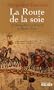 La Route de la soie : D'Alexandre le Grand � Marco Polo
