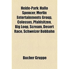 Heide-Park: Hallo Spencer, Merlin Entertainments Group, Colossos, Pfahlsitzen, Big Loop, Scream, Desert Race, Schweizer Bobbahn