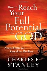 How to Reach Your Full Potential for God