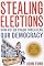Stealing Elections, Revised and Updated: How Voter Fraud Threatens Our Democracy