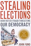 Stealing Elections, Revised and Updated: How Voter Fraud Threatens Our Democracy