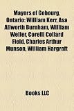 Mayors of Cobourg, Ontario: William Kerr, Asa Allworth Burnham, William Weller, Corelli Collard Field, Charles Arthur Munson, William Hargraft