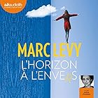 L'Horizon à l'envers | Livre audio Auteur(s) : Marc Levy Narrateur(s) : Audrey D'Hulstère