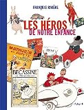 Les H�ros de Notre Enfance (Ancien prix �diteur : 35 euros)