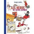 Les H�ros de Notre Enfance (Ancien prix �diteur : 35 euros)