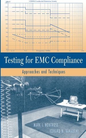 Testing for EMC Compliance: Approaches and Techniques 1st edition by Montrose, Mark I., Nakauchi, Edward M. (2004) Hardcover