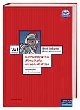 Mathematik für Wirtschaftswissenschaftler : Basiswissen mit Praxisbezug