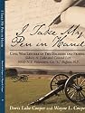 I Take My Pen in Hand: Civil War Letters of Two Soldiers and Friends: Sidney A. Lake and Conrad Litt, 100th N.Y. Volunteers, Co. "C," Buffalo, N.Y.