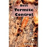 Best Termite Control: All You Need to Know about Termites and How to Get Rid of Them Fastby Cameron Eisner