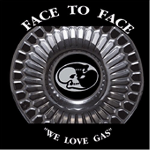 FACE TO FACE - We Love Gas - Zortam Music