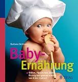 Baby-Ern&auml;hrung: Stillen, Fl&auml;schchen, Breie: Richtig und gesund ern&auml;hrt von 0 bis 2 Jahren - Barbara Dohmen