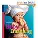 Baby-Ern�hrung: Stillen, Fl�schchen, Breie: Richtig und gesund ern�hrt von 0 bis 2 Jahren