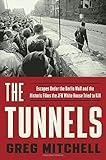 The Tunnels: Escapes Under the Berlin Wall and the Historic Films the JFK White House Tried to Kill