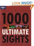 Lonely Planet 1000 Ultimate Sights 1st Ed.: 1st Edition