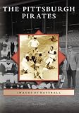 Pittsburgh Pirates, The   (PA)   (Images of Baseball)