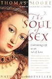 The Soul of Sex: Cultivating Life as an Act of Love Image of The Soul of Sex: Cultivating Life as an Act of Love