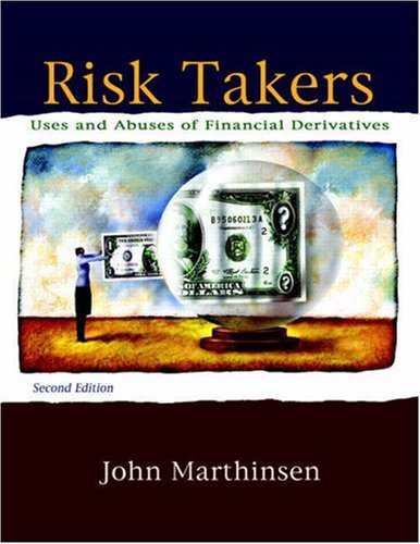 Risk Takers: Uses and Abuses of Financial Derivatives (2nd Edition) (Prentice Hall Series in Finance)