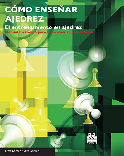 Cómo enseñar ajedrez: El entrenamiento en ajedrez (Spanish Edition)