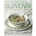 The Food and Cooking of Slovenia: Traditions, ingredients, tastes & techniques in over 60 classic recipes