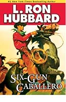 Six-Gun Caballero (Stories from the Golden Age)