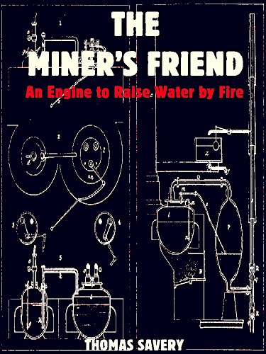 The Miner's Friend: An Engine to Raise Water by Fire (Illustrations)