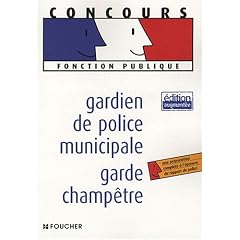 Gardien de police municipale, garde champ�tre (Ancienne Edition)