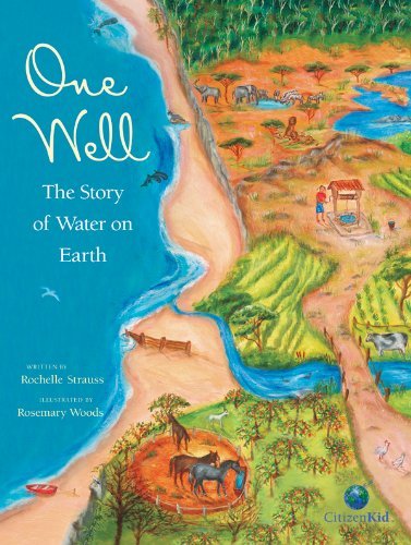 By Rochelle Strauss One Well: The Story of Water on Earth (Citizenkid)