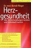 Herzgesundheit: Alle Heilbehandlungen kennen und individuell nutzen - Berndt Rieger