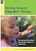 Starting Sensory Integration Therapy: Fun Activities That Won't Destroy Your Home or Classroom