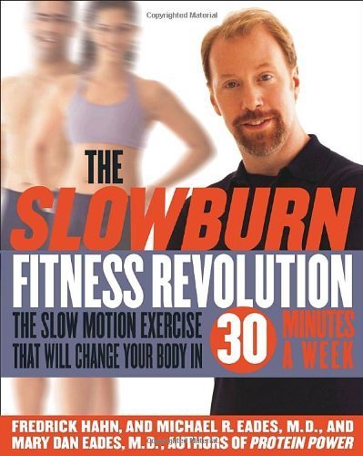 the slow burn fitness revolution the slow motion exercise that will change your body in 30 minutes a week by