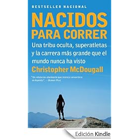 Nacidos para Correr: Una tribu oculta, superatletas y la carrera mas grande que el mundo nunca ha vis (Vintage Espanol)