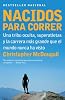 Nacidos para Correr: Una tribu oculta, superatletas y la carrera mas grande que el mundo nunca ha vis (Vintage Espanol)