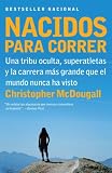 Nacidos para Correr: Una tribu oculta, superatletas y la carrera mas grande que el mundo nunca ha vis (Vintage Espanol) (Spanish Edition)