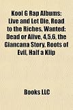 Kool G Rap Albums: Live and Let Die, Road to the Riches, Wanted: Dead or Alive, 4,5,6, the Giancana Story, Roots of Evil, Half a Klip