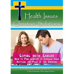 Coping with Cancer - How to find Comfort & Courage when Battling the Fear of the Unknown