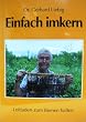 Einfach imkern: Leitfaden zum Bienen halten