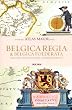 Belgica Regia & Belgica Foederata : Atlas maior of 1665 Les Pays-Bas et la Belgique, �dition anglais-n�erlandais-fran�ais