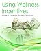 Using Wellness Incentives: Positive Tools for Healthy Lifestyles