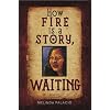 How Fire Is A Story, Waiting