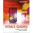 HTML5 Games: Creating Fun with HTML5, CSS3, and WebGL