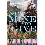 Not Mine to Give ~ Laura Landon
