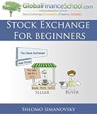 Stock Exchange for Beginners (Global Finance School.com for
Beginners)